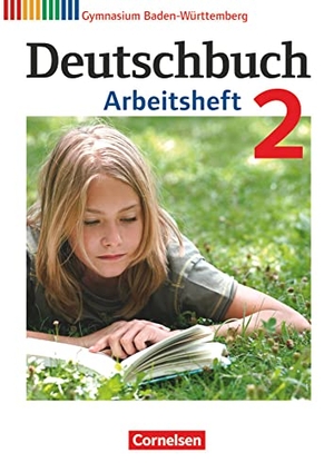 Fingerhut, Armin / Fischer, Christoph et al. Deutschbuch 02: 6. Schuljahr. Arbeitsheft mit Lösungen. Gymnasium Baden-Württemberg. Cornelsen Verlag GmbH, 2013.