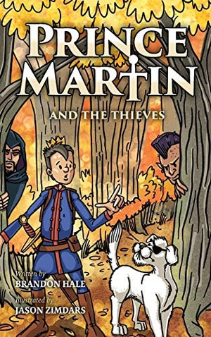 Hale, Brandon. Prince Martin and the Thieves - A Brave Boy, a Valiant Knight, and a Timeless Tale of Courage and Compassion. Band of Brothers Books, 2018.