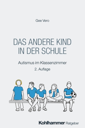 Vero, Gee. Das andere Kind in der Schule - Autismus im Klassenzimmer. Kohlhammer W., 2026.