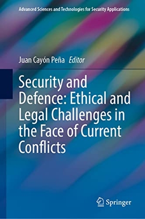 Cayón Peña, Juan (Hrsg.). Security and Defence: Ethical and Legal Challenges in the Face of Current Conflicts. Springer International Publishing, 2022.