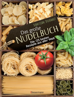 Dickhaut, Sebastian. Das große Nudelbuch - Die 125 besten Rezepte aus aller Welt. Bassermann, Edition, 2018.