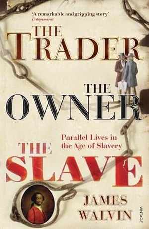 Walvin, James. The Trader, The Owner, The Slave - Parallel Lives in the Age of Slavery. Bantam, 2008.