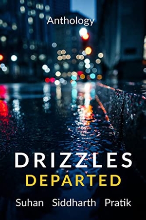 Suhan. Drizzles Departed - Some Nights Last Forever. Notion Press Media Pvt Ltd, 2021.