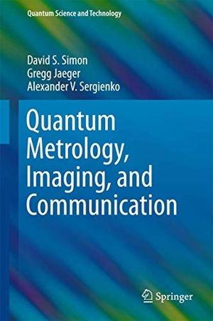 Simon, David S. / Sergienko, Alexander V. et al. Quantum Metrology, Imaging, and Communication. Springer International Publishing, 2016.