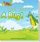 And God Sent A Bug