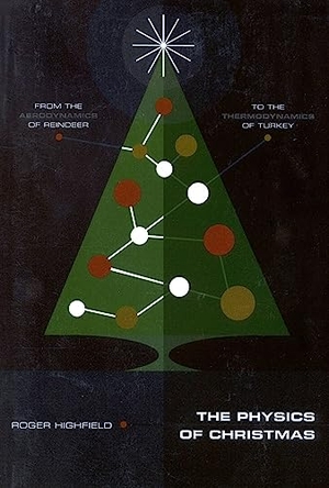 Highfield, Roger. The Physics of Christmas - From the Aerodynamics of Reindeer to the Thermodynamics of Turkey. Hachette Book Group USA, 1999.