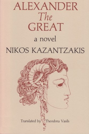 Kazantzakis, Nikos. Alexander the Great - A Novel. Ohio University Press, 1982.