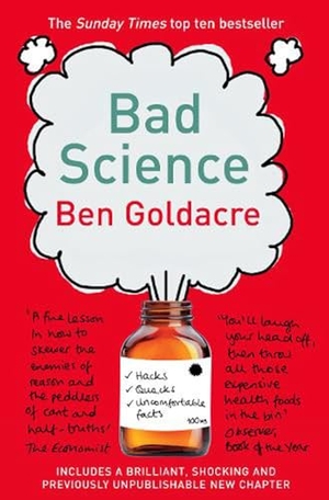 Goldacre, Ben. Bad Science. Harper Collins Publ. UK, 2009.