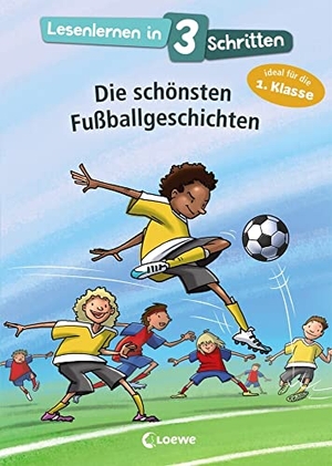 Lesenlernen in 3 Schritten - Die schönsten Fußballgeschichten - Kinderbuch mit großer Fibelschrift zum ersten Selberlesen für Kinder ab 6 Jahre - Ideal für die 1. Klasse. Loewe Verlag GmbH, 2019.