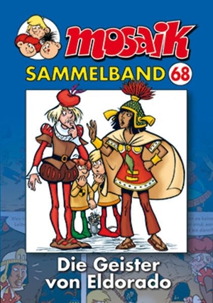 MOSAIK Sammelband 68. Die Geister von Eldorado. Mosaik Steinchen, 2013.