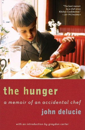 Delucie, John / Graydon Carter. The Hunger - A Memoir of an Accidental Chef. HarperCollins, 2010.