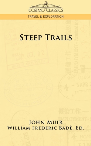 Muir, John. Steep Trails. Cosimo Classics, 2006.