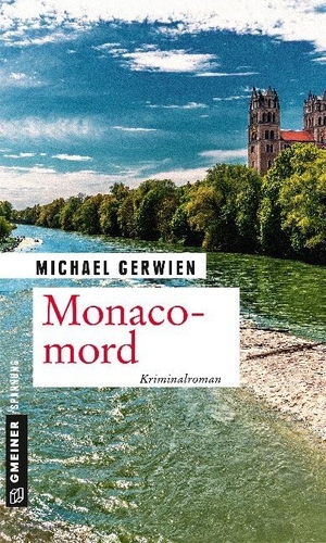 Gerwien, Michael. Monacomord - Ein Fall für Exkommissar Max Raintaler. Gmeiner Verlag, 2019.