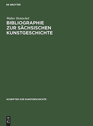 Hentschel, Walter. Bibliographie zur sächsischen Kunstgeschichte. De Gruyter, 1961.