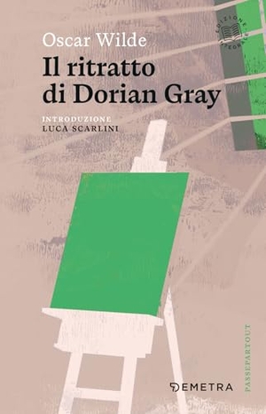 Wilde, Oscar. Il ritratto di Dorian Gray. Demetra, 2026.