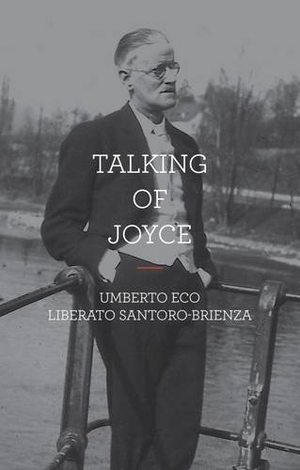 Eco, Umberto / Liberato Santoro-Brienza. Talking of Joyce. University College Dublin Press, 2023.