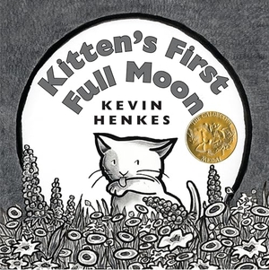 Henkes, Kevin. Kitten's First Full Moon. HarperCollins, 2004.