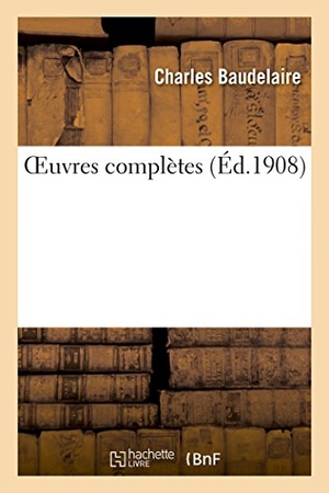 Baudelaire, Charles. Oeuvres Complètes. Hachette Livre - BNF, 2016.
