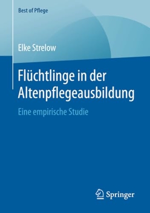 Strelow, Elke. Flüchtlinge in der Altenpflegeausbildung - Eine empirische Studie. Springer Fachmedien Wiesbaden, 2019.