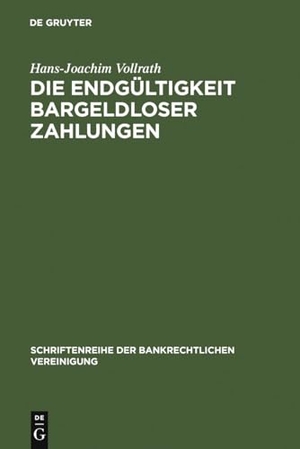 Vollrath, Hans-Joachim. Die Endgültigkeit bargeldloser Zahlungen - Zivilrechtliche Gestaltungsvorhaben für grenzüberschreitende Zahlungsverkehrs- und Abrechnungssysteme. De Gruyter, 1997.