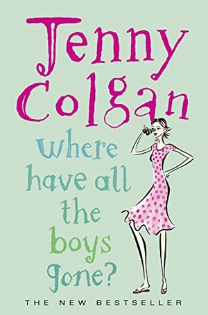 Colgan, Jenny. Where Have All the Boys Gone?. HarperCollins, 2005.