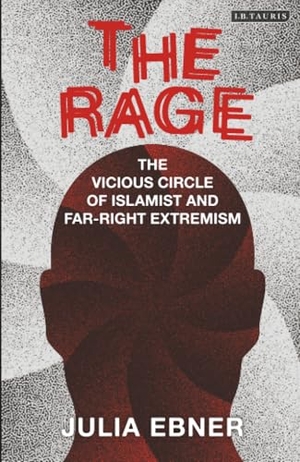 Ebner, Julia. The Rage - The Vicious Circle of Islamist and Far-Right Extremism. Bloomsbury Publishing PLC, 2020.