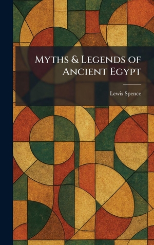 Spence, Lewis. Myths & Legends of Ancient Egypt. British Library, Historical Print Editions, 2026.