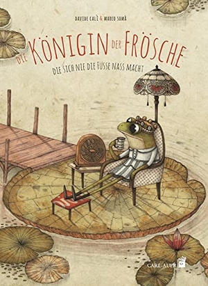 Calì, Davide. Die Königin der Frösche - die sich nie die Füße nass macht. Auer-System-Verlag, Carl, 2022.