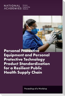 Personal Protective Equipment and Personal Protective Technology Product Standardization for a Resilient Public Health Supply Chain