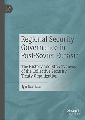 Davidzon, Igor. Regional Security Governance in Post-Soviet Eurasia - The History and Effectiveness of the Collective Security Treaty Organization. Springer International Publishing, 2021.