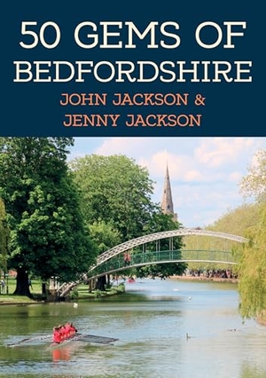 Jackson, Jenny / John Jackson. 50 Gems of Bedfordshire - The History & Heritage of the Most Iconic Places. Amberley Publishing, 2026.