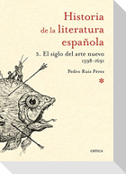 El siglo del arte nuevo, 1598-1691 : historia de la literatura española 3