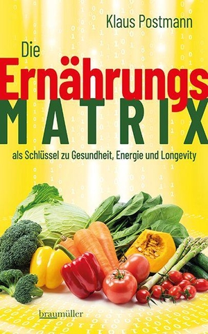 Postmann, Klaus. Die Ernährungsmatrix als Schlüssel zu Gesundheit, Energie und Longevity. Braumüller GmbH, 2026.