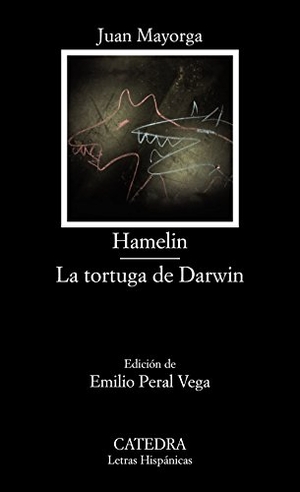 Peral Vega, Emilio / Juan Mayorga. Hamelin ; La tortuga de Darwin. Ediciones Cátedra, 2015.