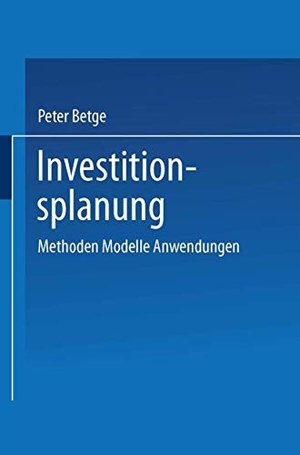Betge, Peter. Investitionsplanung - Methoden ¿ Modelle ¿ Anwendungen. Gabler Verlag, 1991.