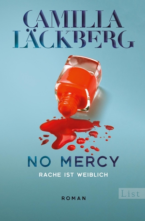 Läckberg, Camilla. No Mercy. Rache ist weiblich - Roman | Der neue Thriller von der Königin der Rachegeschichten. List Paul Verlag, 2020.