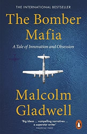 Gladwell, Malcolm. The Bomber Mafia - A Story Set in War. Penguin Books Ltd (UK), 2022.