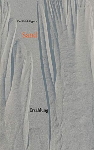 Lippoth, Karl Ulrich. Sand. Books on Demand, 2020.