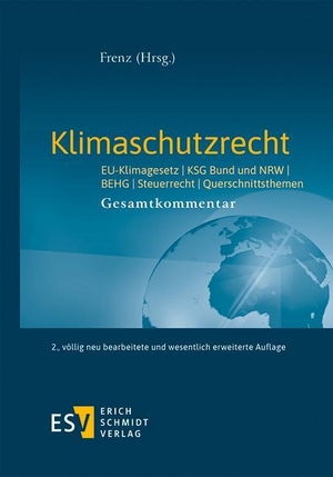 Frenz, Walter (Hrsg.). Klimaschutzrecht - EU-Klimagesetz, KSG Bund und NRW, BEHG, Steuerrecht, QuerschnittsthemenGesamtkommentar. Schmidt, Erich Verlag, 2022.