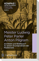 Meister Ludwig - Peter Parler - Anton Pilgram
