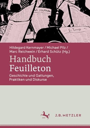 Kernmayer, Hildegard / Michael Pilz et al (Hrsg.). Handbuch Feuilleton - Geschichte und Gattungen, Praktiken und Diskurse. Metzler Verlag, J.B., 2026.