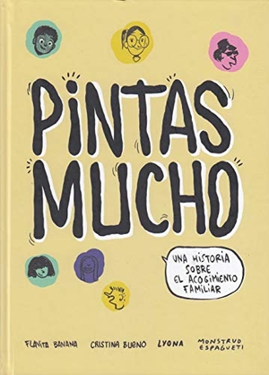 Espagueti, Monstruo / Flavita Banana. Pintas mucho. Una historia sobre el acogimiento familiar. Stendhal Books, 2018.
