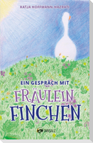 Ein Gespräch mit Fräulein Finchen