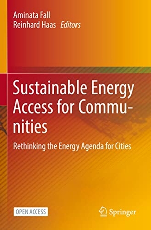 Haas, Reinhard / Aminata Fall (Hrsg.). Sustainable Energy Access for Communities - Rethinking the Energy Agenda for Cities. Springer International Publishing, 2022.