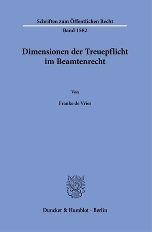 Vries, Frauke de. Dimensionen der Treuepflicht im Beamtenrecht. Duncker & Humblot GmbH, 2025.