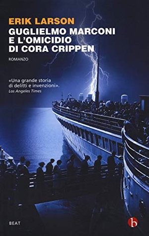 Larson, Erik. Guglielmo Marconi e l'omicidio di Cora Crippen. , 2018.