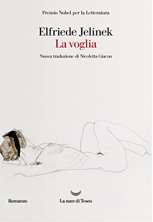 Jelinek, Elfriede. La voglia. La nave di Teseo, 2022.