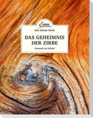 Das kleine Buch: Das Geheimnis der Zirbe