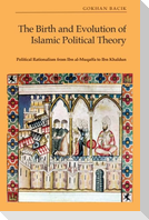 The Birth and Evolution of Islamic Political Theory