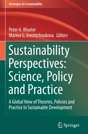 Erechtchoukova, Marina G. / Peter A. Khaiter (Hrsg.). Sustainability Perspectives: Science, Policy and Practice - A Global View of Theories, Policies and Practice in Sustainable Development. Springer International Publishing, 2019.